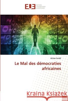 Le Mal des démocraties africaines Condé, Idrissa 9786202547659 Editions Universitaires Europeennes