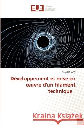 Développement et mise en oeuvre d'un filament technique Khoffi, Foued 9786202548427