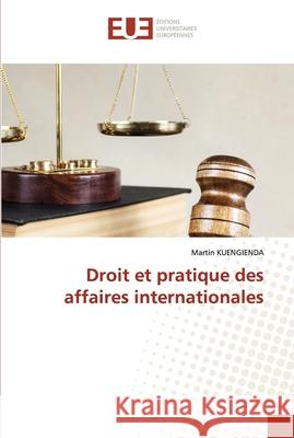 Droit et pratique des affaires internationales Martin Kuengienda 9786202548489 Editions Universitaires Europeennes