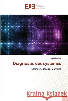 Diagnostic des systèmes Khedher, Atef 9786202548502 Editions Universitaires Europeennes