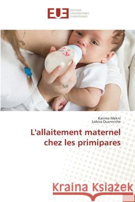 L'allaitement maternel chez les primipares Karima Mekni Lobna Ouenniche 9786202548656