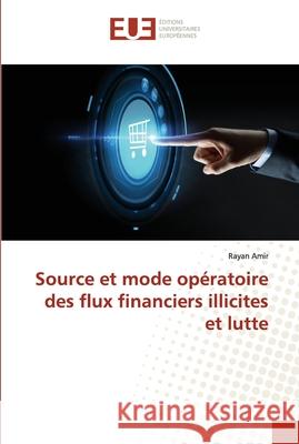 Source et mode opératoire des flux financiers illicites et lutte Amir, Rayan 9786202548922