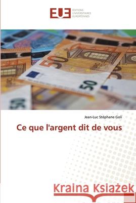 Ce que l'argent dit de vous Jean-Luc Stéphane Goli 9786202549141