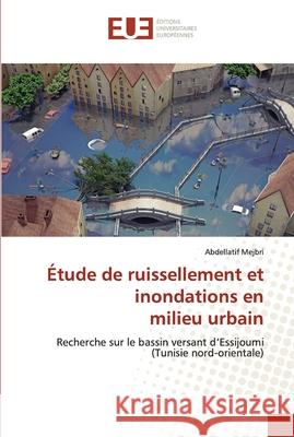 Étude de ruissellement et inondations en milieu urbain Abdellatif Mejbri 9786202549660 Editions Universitaires Europeennes