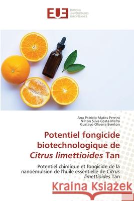 Potentiel fongicide biotechnologique de Citrus limettioides Tan Ana Patrícia Matos Pereira, Nilton Silva Costa Mafra, Gustavo Oliveira Everton 9786202549691