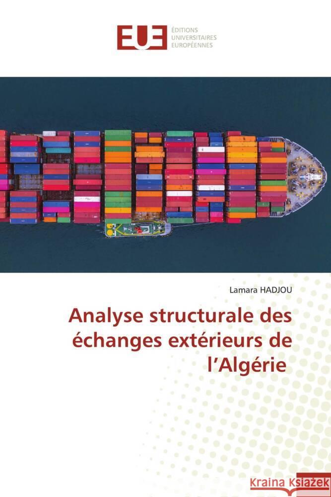 Analyse structurale des échanges extérieurs de l'Algérie Hadjou, Lamara 9786202549752 KS OmniScriptum Publishing