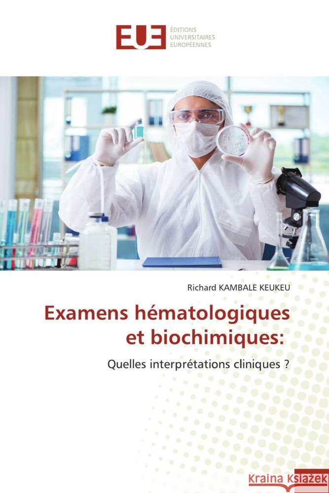 Examens hématologiques et biochimiques: KAMBALE KEUKEU, Richard 9786202549967