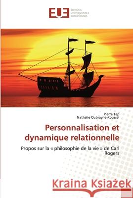 Personnalisation et dynamique relationnelle Pierre Tap Nathalie Oubrayrie-Roussel 9786202550031