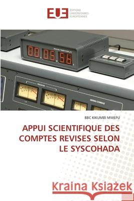 Appui Scientifique Des Comptes Revises Selon Le Syscohada Bbc Kikumb 9786202550451 Editions Universitaires Europeennes