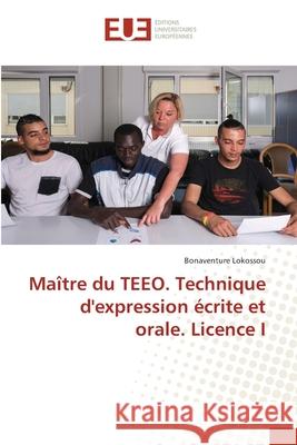 Maître du TEEO. Technique d'expression écrite et orale. Licence I Lokossou, Bonaventure 9786202550727
