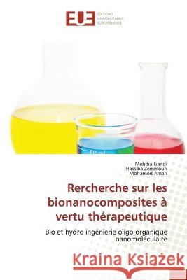 Rercherche sur les bionanocomposites à vertu thérapeutique Mehdia Gandi, Hassiba Zemmouri, Mohamed Amari 9786202550963