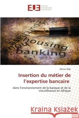 Insertion du métier de l'expertise bancaire Nda, Marius 9786202551076 Editions Universitaires Europeennes