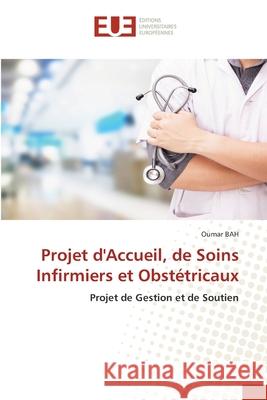 Projet d'Accueil, de Soins Infirmiers et Obstétricaux Bah, Oumar 9786202551359