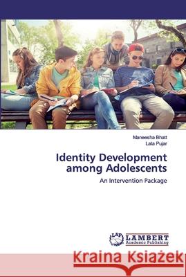 Identity Development among Adolescents Bhatt, Maneesha 9786202551946 LAP Lambert Academic Publishing