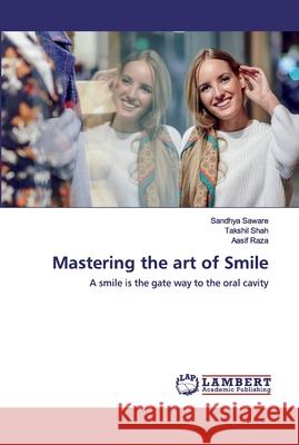 Mastering the art of Smile Sandhya Saware, Takshil Shah, Aasif Raza 9786202552189