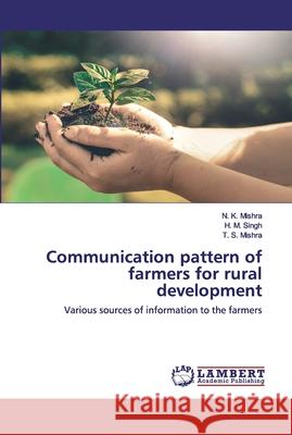 Communication pattern of farmers for rural development Mishra, N. K. 9786202552608 LAP Lambert Academic Publishing