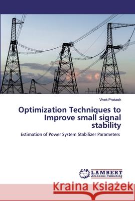 Optimization Techniques to Improve small signal stability Vivek Prakash 9786202553254