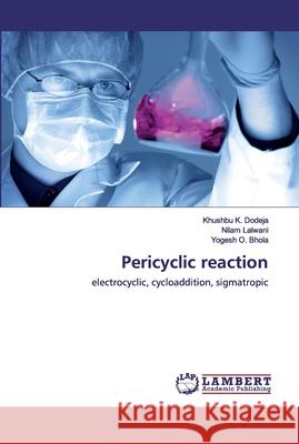 Pericyclic reaction Dodeja, Khushbu K. 9786202553353 LAP Lambert Academic Publishing