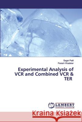 Experimental Analysis of VCR and Combined VCR & TER Sagar Patil, Paresh Wadekar 9786202553452 LAP Lambert Academic Publishing