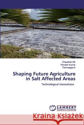 Shaping Future Agriculture in Salt Affected Areas Sk, Chaudhari 9786202553742 LAP Lambert Academic Publishing