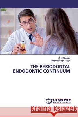 The Periodontal Endodontic Continuum Sharma, Ruhi 9786202553872 LAP Lambert Academic Publishing