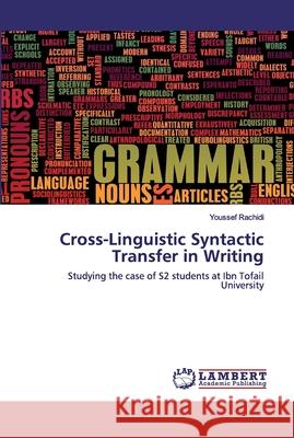Cross-Linguistic Syntactic Transfer in Writing Rachidi, Youssef 9786202554107 LAP Lambert Academic Publishing
