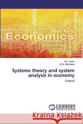 Systems theory and system analysis in economy Tyurin, A. V. 9786202554435 LAP Lambert Academic Publishing