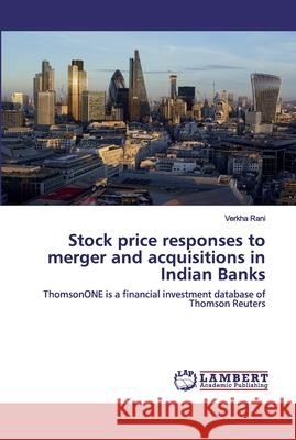 Stock price responses to merger and acquisitions in Indian Banks Rani, Verkha 9786202554626