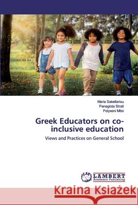 Greek Educators on co-inclusive education Sakellariou, Maria 9786202554633 LAP Lambert Academic Publishing