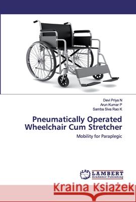 Pneumatically Operated Wheelchair Cum Stretcher N, Devi Priya 9786202554954 LAP Lambert Academic Publishing