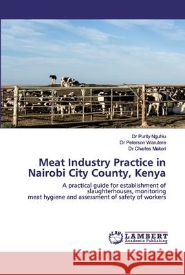 Meat Industry Practice in Nairobi City County, Kenya Nguhiu, Purity 9786202555111