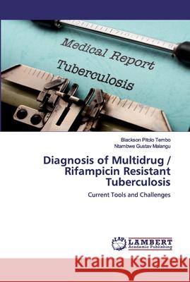 Diagnosis of Multidrug / Rifampicin Resistant Tuberculosis Tembo, Blackson Pitolo 9786202555197 LAP Lambert Academic Publishing