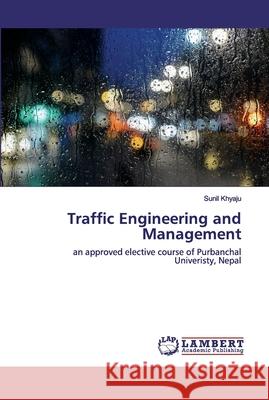 Traffic Engineering and Management Khyaju, Sunil 9786202555210