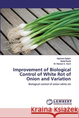 Improvement of Biological Control of White Rot of Onion and Variation Sallam, Nashwa 9786202555241 LAP Lambert Academic Publishing