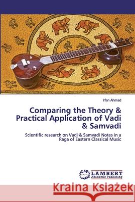 Comparing the Theory & Practical Application of Vadi & Samvadi Ahmad, Irfan 9786202555333 LAP Lambert Academic Publishing