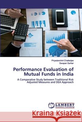 Performance Evaluation of Mutual Funds in India Chatterjee, Priyadarshini 9786202555494 LAP Lambert Academic Publishing