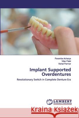 Implant Supported Overdentures Acharya, Paramba 9786202555722 LAP Lambert Academic Publishing