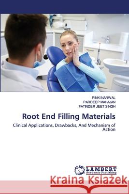 Root End Filling Materials Pinki Narwal, Pardeep Mahajan, Fatinder Jeet Singh 9786202555777 LAP Lambert Academic Publishing