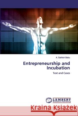 Entrepreneurship and Incubation Babu, A. Sathish 9786202555845 LAP Lambert Academic Publishing