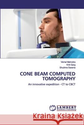 Cone Beam Computed Tomography Mehrotra, Vishal 9786202555982