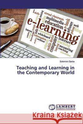 Teaching and Learning in the Contemporary World Garba, Solomon 9786202556118