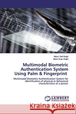 Multimodal Biometric Authentication System Using Palm & Fingerprint Wajid, Mohd Saif 9786202556675