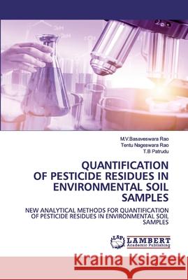 Quantification of Pesticide Residues in Environmental Soil Samples Rao, M. V. Basaveswara 9786202556828 LAP Lambert Academic Publishing