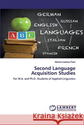 Second Language Acquisition Studies Rast, Mohammadreza 9786202557535 LAP Lambert Academic Publishing