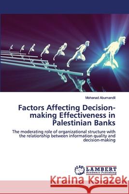 Factors Affecting Decision-making Effectiveness in Palestinian Banks Mohanad Abumandil 9786202557689