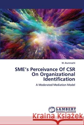 SME's Perceivance Of CSR On Organizational Identification M Arunmozhi 9786202557788 LAP Lambert Academic Publishing
