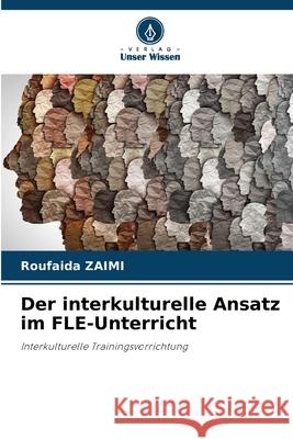 Der interkulturelle Ansatz im FLE-Unterricht ZAIMI, Roufaida 9786202558860 Verlag Unser Wissen