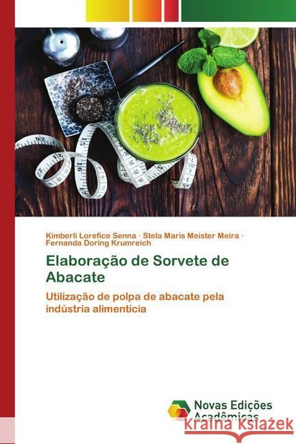 Elaboração de Sorvete de Abacate Lorefice Senna, Kimberli; Maris Meister Meira, Stela; Doring Krumreich, Fernanda 9786202558907