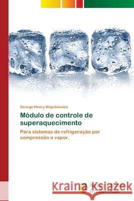 Módulo de controle de superaquecimento Wojcikiewicz, George Henry 9786202558945