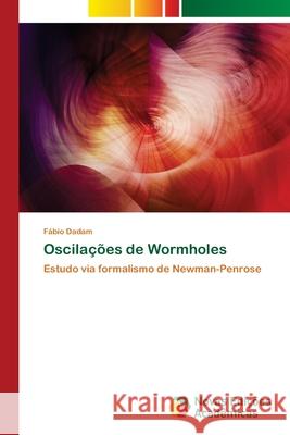 Oscilações de Wormholes Dadam, Fábio 9786202559027 Novas Edicioes Academicas